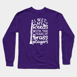 I Wet My Reed With The Tears Of Brass Players Clarinet Marching Band Cute Funny Long Sleeve T-Shirt